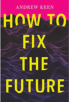 Andrew Keen_Hot to fix the future